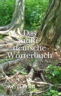 Das multi-deutsche Wörterbuch; c/o Sylvia Koch